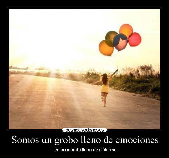 Somos un grobo lleno de emociones - en un mundo lleno de alfileres