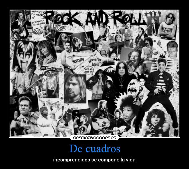 De cuadros - incomprendidos se compone la vida.