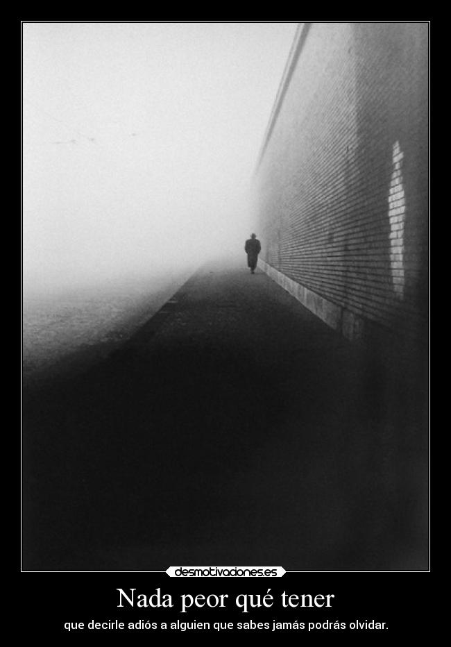 Nada peor qué tener -