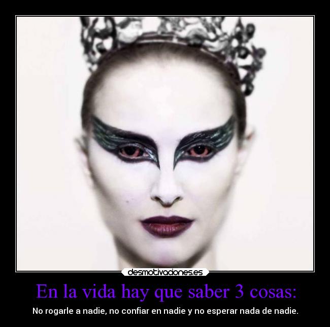 En la vida hay que saber 3 cosas: - 
