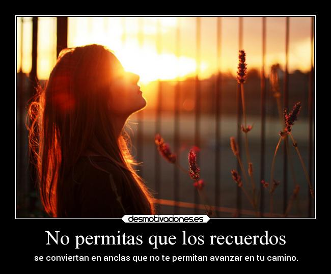 No permitas que los recuerdos -