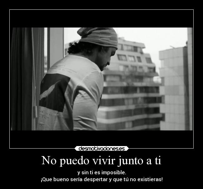 No puedo vivir junto a ti -