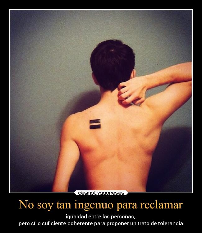 No soy tan ingenuo para reclamar - 