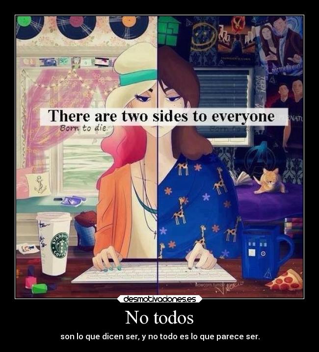 No todos - son lo que dicen ser, y no todo es lo que parece ser.