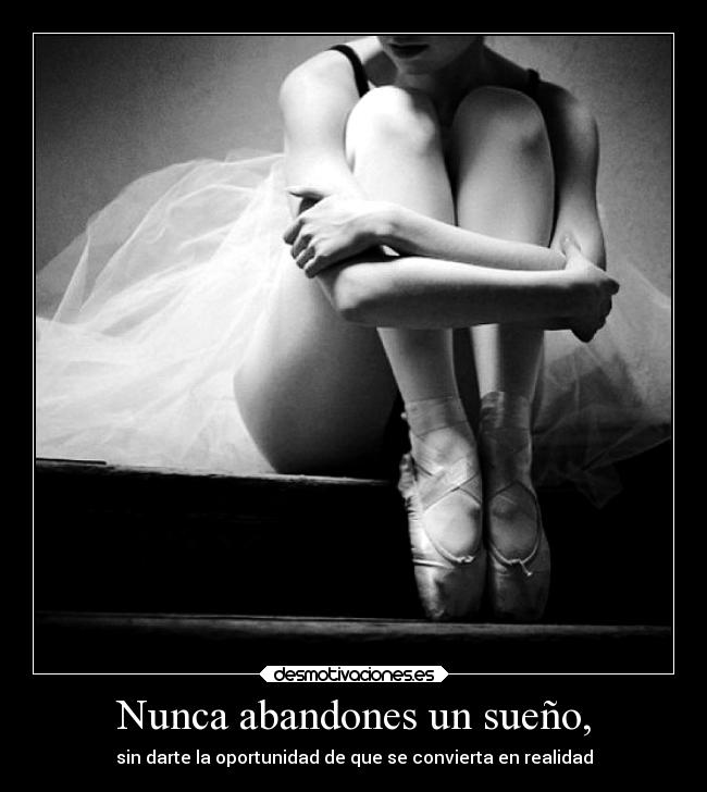 Nunca abandones un sueño, - 