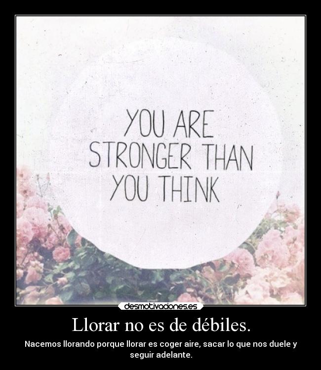 Llorar no es de débiles. - 