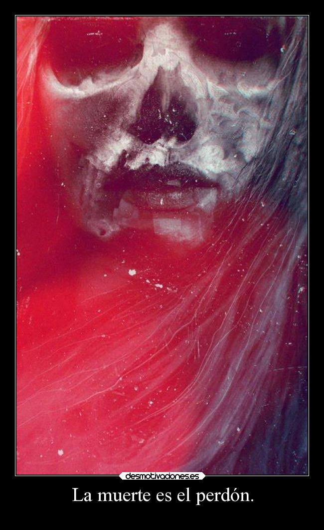 La muerte es el perdón. -
