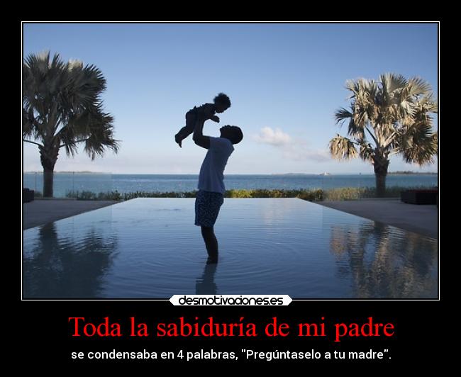 Toda la sabiduría de mi padre -