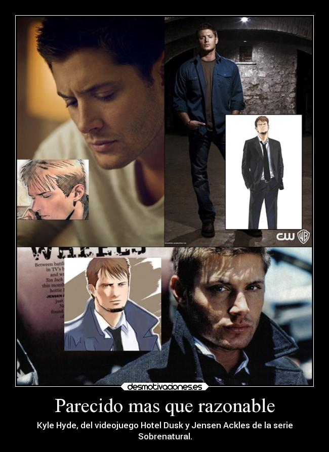 Parecido mas que razonable - Kyle Hyde, del videojuego Hotel Dusk y Jensen Ackles de la serie
Sobrenatural.