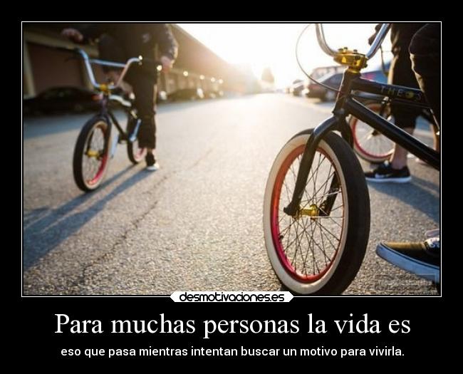 Para muchas personas la vida es - 