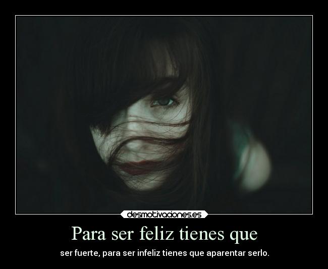 Para ser feliz tienes que - 