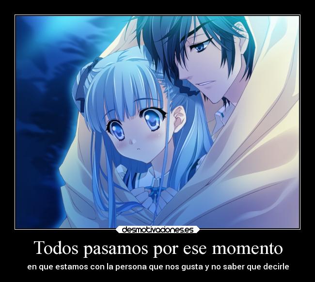 Todos pasamos por ese momento -