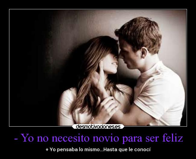 - Yo no necesito novio para ser feliz - 
