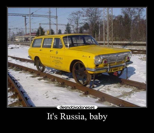 Its Russia, baby -