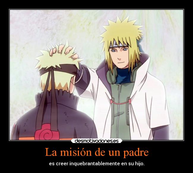 La misión de un padre - es creer inquebrantablemente en su hijo.