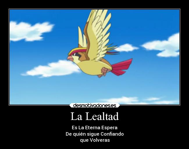 La Lealtad - Es La Eterna Espera
De quién sigue Confiando
que Volveras