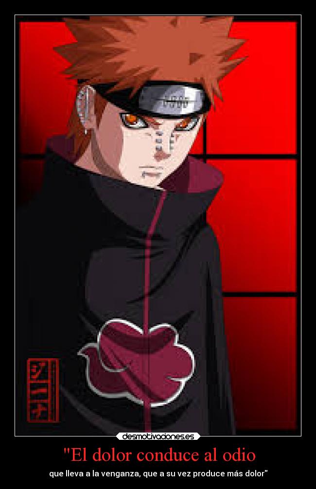 El dolor conduce al odio - que lleva a la venganza, que a su vez produce más dolor