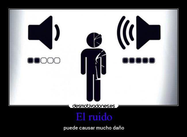 El ruido - puede causar mucho daño