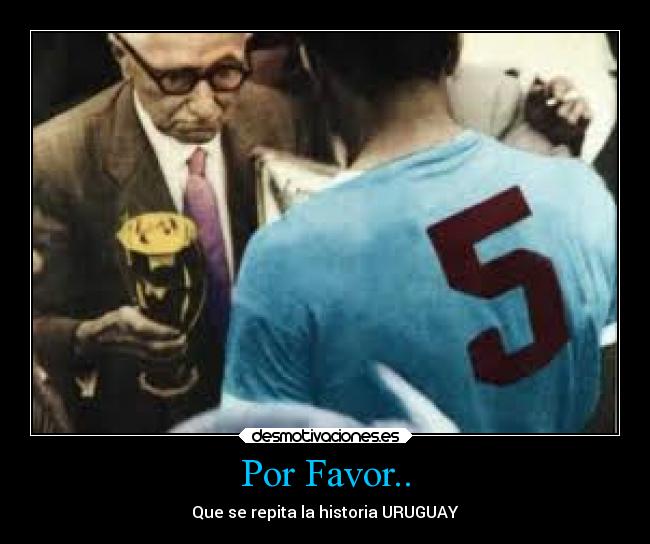 Por Favor.. - Que se repita la historia URUGUAY