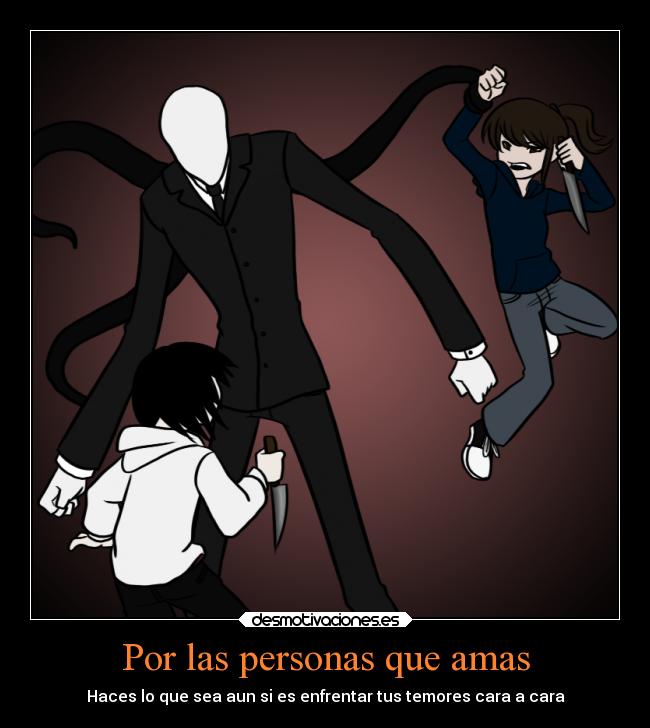 carteles amistad amor chicos enfrenten sus miedo slenderman desmotivaciones