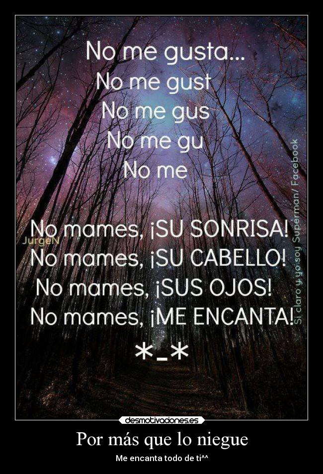 Por más que lo niegue - Me encanta todo de ti^^