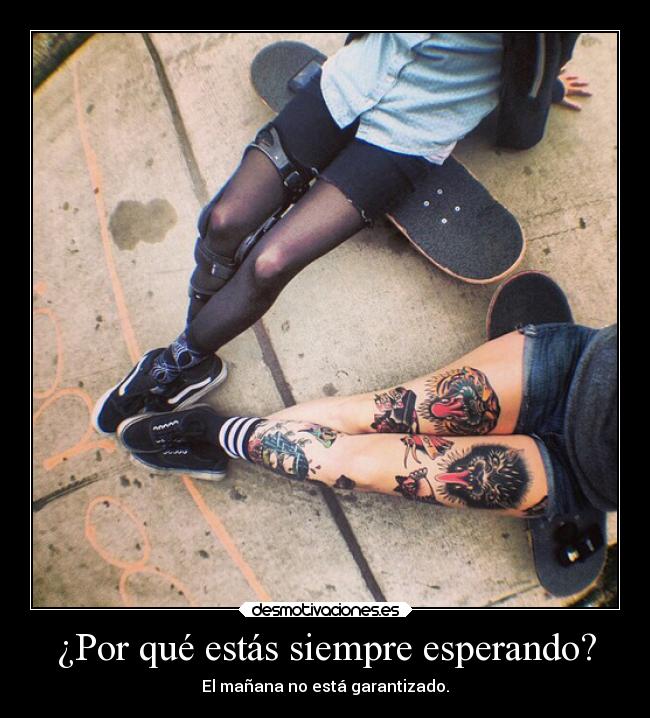 ¿Por qué estás siempre esperando? - 