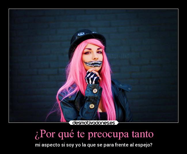 ¿Por qué te preocupa tanto - 