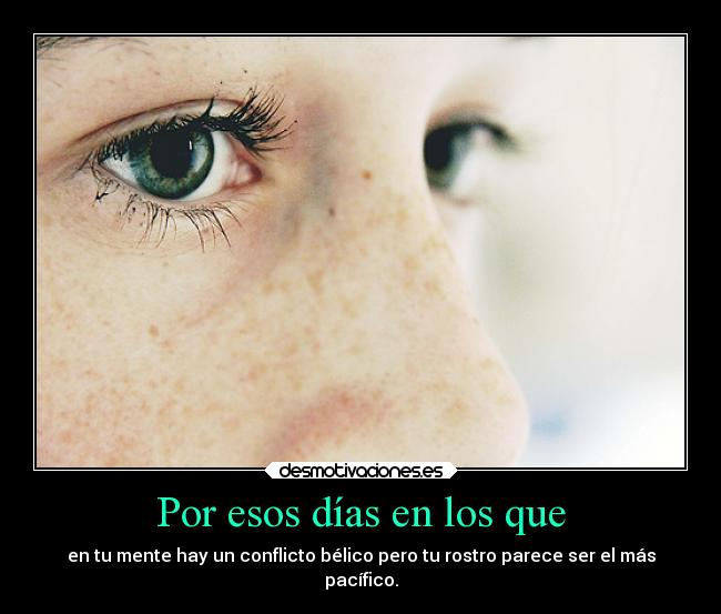 carteles desmotivaciones conflicto mente rostro onlyyourprincess desmotivaciones