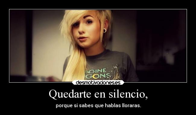 Quedarte en silencio, -