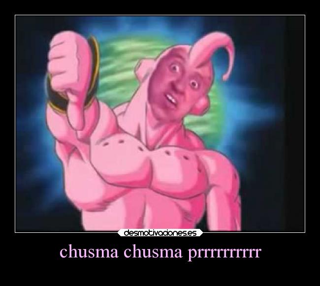 chusma chusma prrrrrrrrrr - 