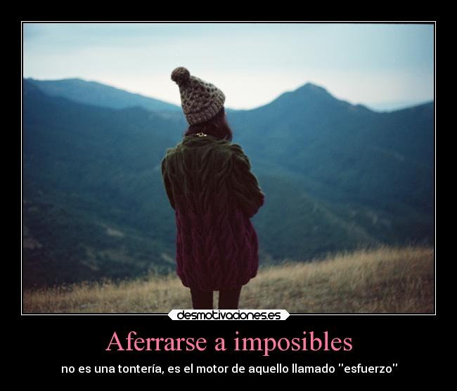 Aferrarse a imposibles - 