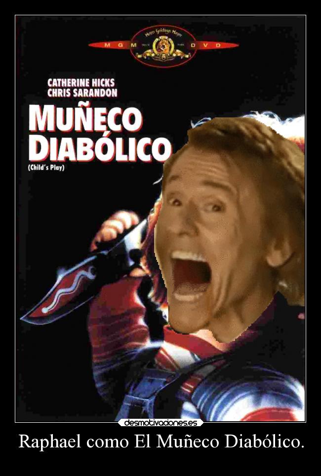 Raphael como El Muñeco Diabólico. - 