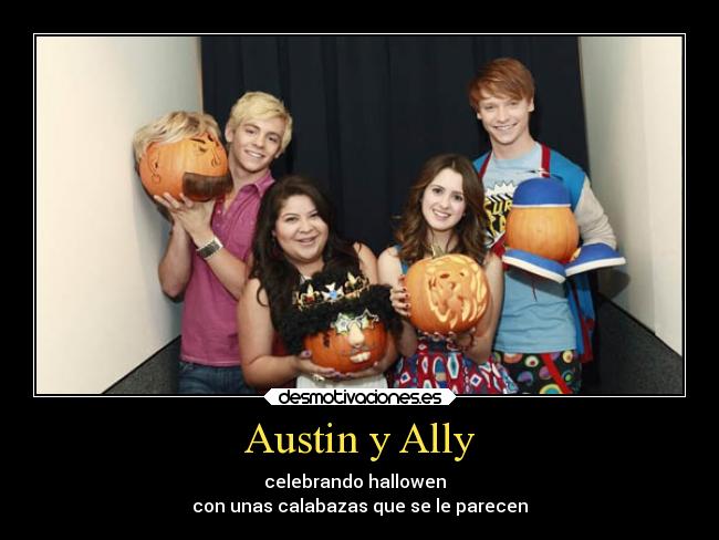 Austin y Ally - celebrando hallowen  
con unas calabazas que se le parecen