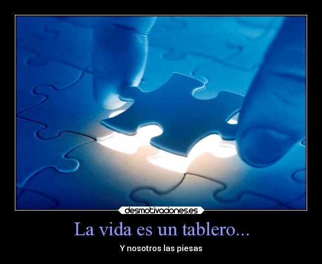 La vida es un tablero... - 