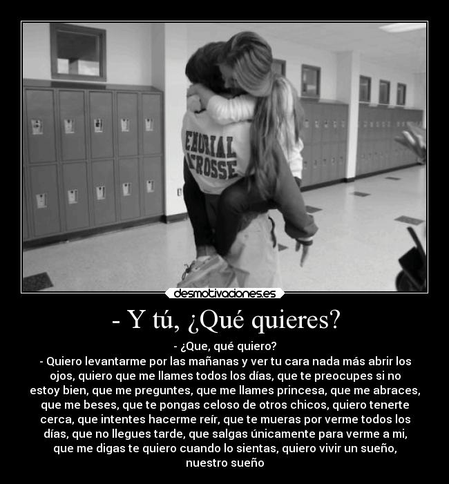 - Y tú, ¿Qué quieres? - 