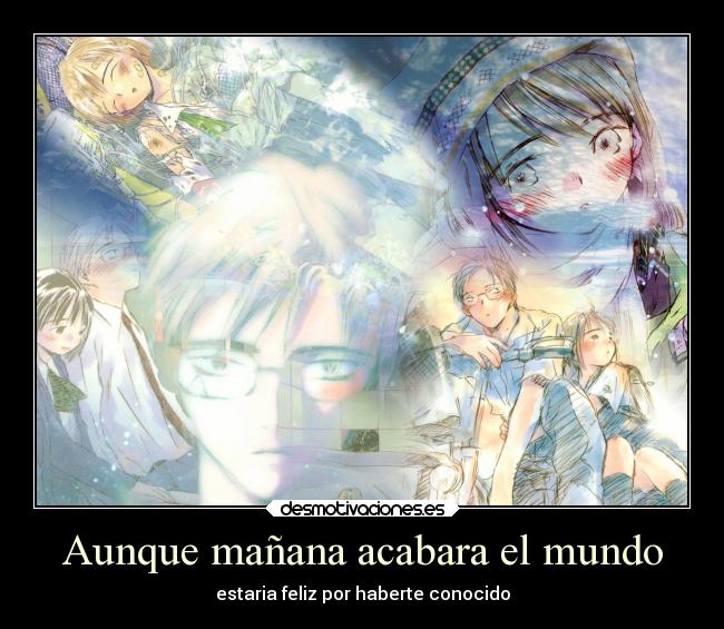 Aunque mañana acabara el mundo -