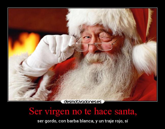 Ser virgen no te hace santa, - 