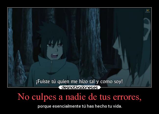 No culpes a nadie de tus errores, - 