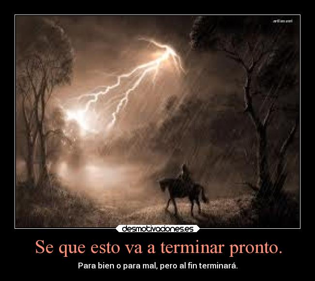 Se que esto va a terminar pronto. - 