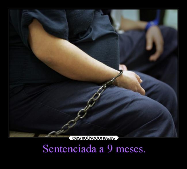 Sentenciada a 9 meses. - 