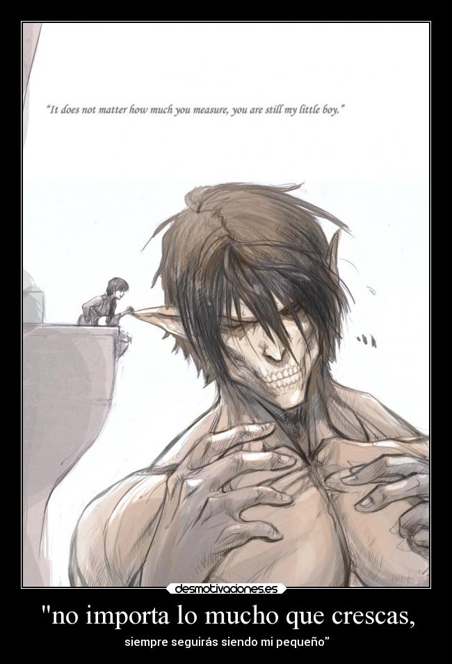 no importa lo mucho que crescas, -