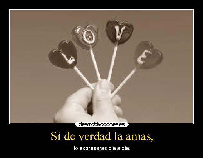 Si de verdad la amas, - 