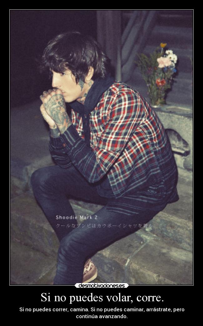Si no puedes volar, corre. -