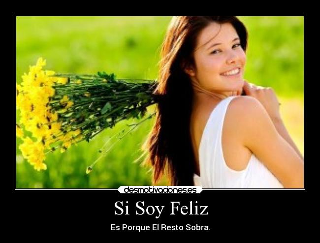 Si Soy Feliz - Es Porque El Resto Sobra.