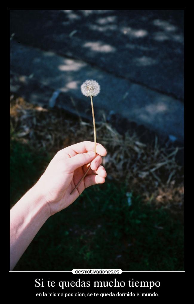 Si te quedas mucho tiempo -