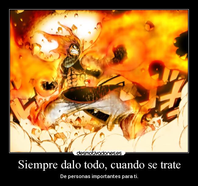 Siempre dalo todo, cuando se trate - De personas importantes para ti.