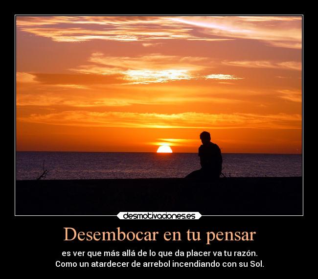 Desembocar en tu pensar -