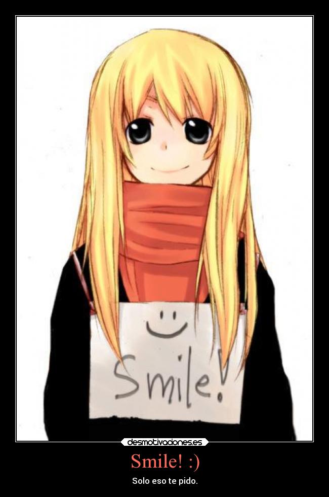 Smile! :) - Solo eso te pido.