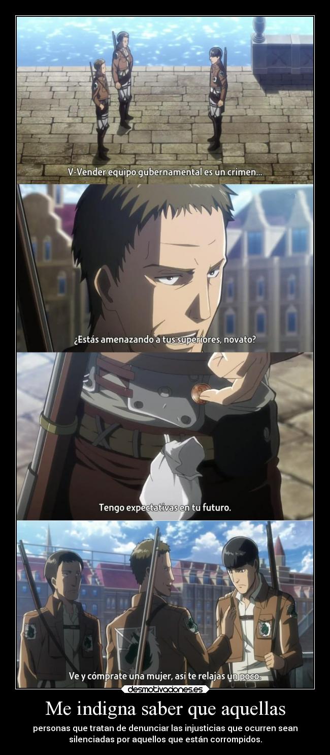 Me indigna saber que aquellas -