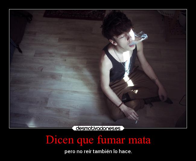 Dicen que fumar mata - 